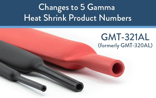 Changes to 5 of Gamma’s Heat Shrink Part Numbers