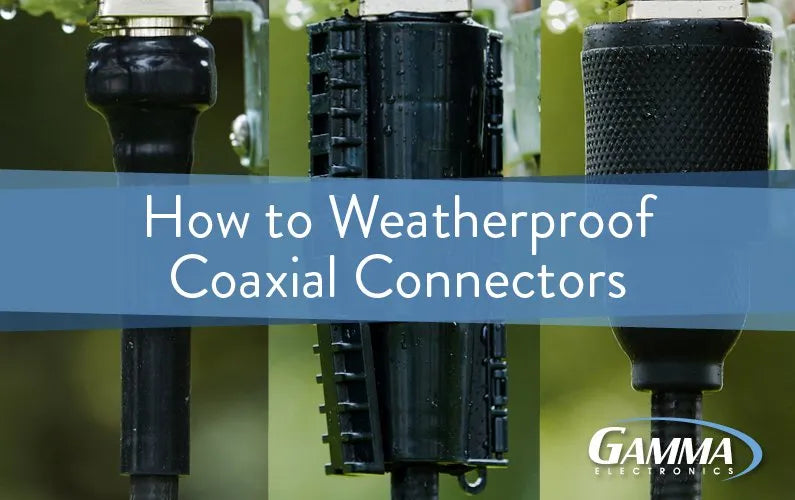 How to Weatherproof Coaxial Connectors