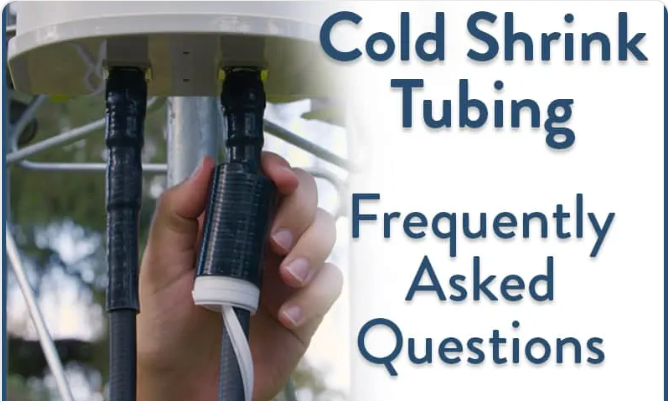 Cold Shrink Tubing – Frequently Asked Questions (FAQ)
